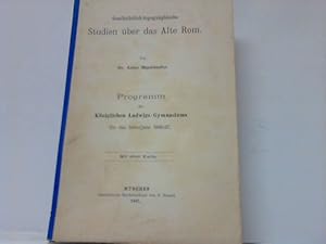 Geschichtlich-topographische Studien über das Alte Rom