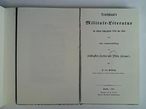 Bild des Verkufers fr Deutschland's Militair-Literatur im letzten Jahrzehent 1850 bis 1860, nebst einer Zusammenfassung der wichtigsten Karten und Plne Europa's zum Verkauf von Celler Versandantiquariat