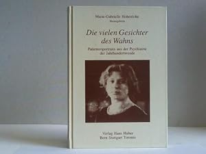 Seller image for Die vielen Gesichter des Wahns. Patientenportraits aus der Psychiatrie der Jahrhundertwende aufgenommen vom ersten Direktor der neuerbauten Kgl. Heil- und Pflegeanstalt Weinsberg in den Jahren von 1903 bis zum Ersten Weltkrieg for sale by Celler Versandantiquariat