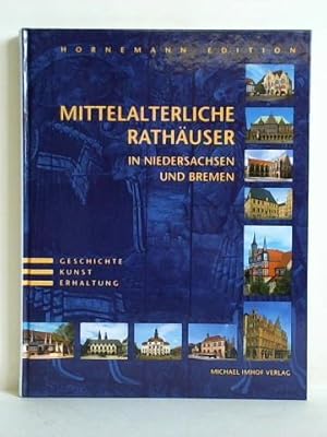 Immagine del venditore per Mittelalterliche Rathuser in Niedersachsen und Bremen. Geschichte - Kunst - Erhaltung. Regionale Kulturerbe-Routen, Band 2 venduto da Celler Versandantiquariat