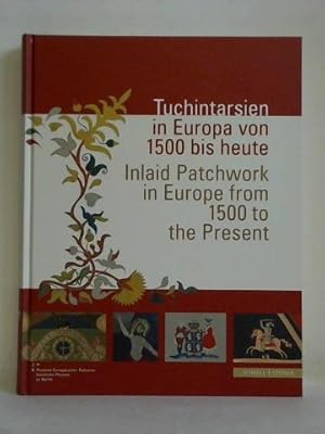 Seller image for Tuchintarsien in Europa von 1500 bis heute = Inlaid Patchwork in Europe from 1500 to the Present for sale by Celler Versandantiquariat