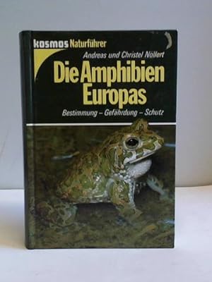 Die Amphibien Europas. Bestimmung - Gefährdung - Schutz