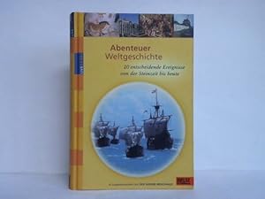 Abenteuer Weltgeschichte. 20 sensationelle Ereignisse von der Steinzeit bis heute