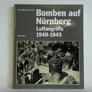 Seller image for Bomben auf Nürnberg. Luftangriffe 1940 - 1945 for sale by Celler Versandantiquariat