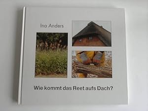 Image du vendeur pour Wie kommt das Reet aufs Dach? mis en vente par Celler Versandantiquariat