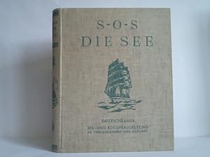 Bild des Verkufers fr S-O-S Die See. Deutschlands See- und Kolonialgeltung in Vergangenheit und Zukunft zum Verkauf von Celler Versandantiquariat