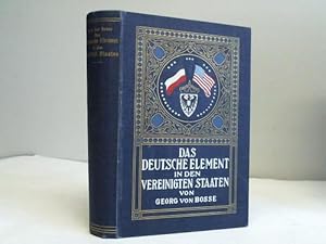 Bild des Verkufers fr Das deutsche Element in den Vereinigten Staaten unter besonderer Bercksichtigung seines politischen, ethischen, sozialen und erzieherischen Einflusses. Preisgekrnte Schrift zum Verkauf von Celler Versandantiquariat