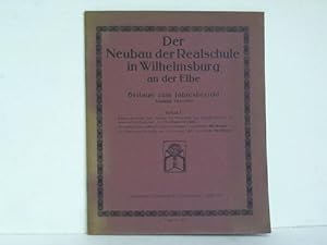 Der Neubau der Realschule in Wilhelmsburg an der Elbe. Beilage zum Jahresbericht, Schuljahr 1910 ...