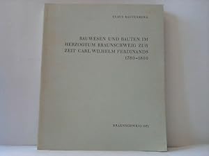 Seller image for Bauwesen und Bauten im Herzogtum Braunschweig zur Zeit Carl Wilhelm Ferdinands 1780-1806 for sale by Celler Versandantiquariat