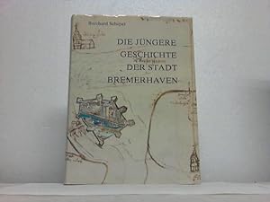 Bild des Verkufers fr Die jngere Geschichte der Stadt Bremerhaven zum Verkauf von Celler Versandantiquariat
