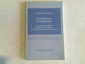 Der Edelmann am Schreibpult. Zum Selbstverständnis aristokratischer Literaten zwischen Renaissanc...