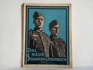 Das neue Soldaten-Liederbuch. Die bekanntesten und beliebtesten Lieder unserer Wehrmacht. Band I:...