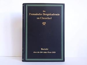 Die 150-Jahrfeier der Preussischen Bergakademie zu Clausthal, am 3. und 4. November 1925 (Bericht)