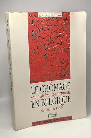 Image du vendeur pour Le chmage en Belgique de 1929  1940 son histoire son actualit - | coll. archives du futur/Histoire mis en vente par crealivres