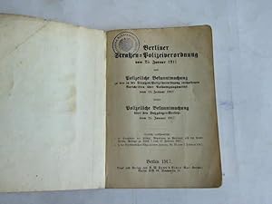 Berliner Straßen-Polizeiverordnung vom 25. Januar 1917 und Polizeiliche Bekanntmachung zu den in ...