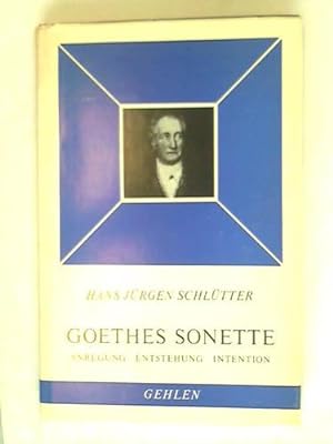 Goethes Sonette. Anregung - Entstehung - Intention
