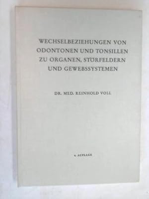 Wechselbeziehungen von Odontonen und Tonsillen zu Organen, Störfeldern und Gewebssystemen