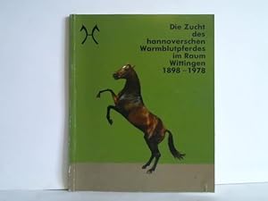 Die Zucht des hannoverschen Warmblutpferdes im Raum Wittingen 1898 - 1978