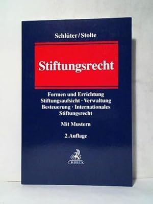 Stiftungsrecht. Erscheinungsform und Errichtung der Stiftung, Stiftungsaufsicht, Verwaltung des S...