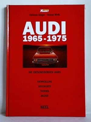 Bild des Verkufers fr Audi 1965 - 1975. Die entscheidenden Jahre. Entwicklung, Geschichte, Technik, Bilder zum Verkauf von Celler Versandantiquariat