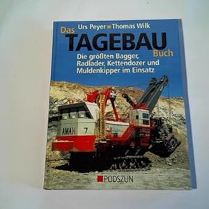 Bild des Verkufers fr Das Tagebau Buch. Die grten Bagger, Radlader, Kettendoozer und Muldenkipper im Einsatz zum Verkauf von Celler Versandantiquariat