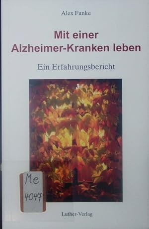 Mit einer Alzheimer-Kranken leben. Ein Erfahrungsbericht.