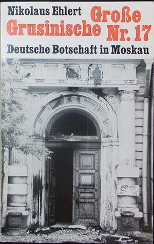 Bild des Verkufers fr Groe Grusinische Nr. 17. Deutsche Botschaft in Moskau. zum Verkauf von Antiquariat Bookfarm