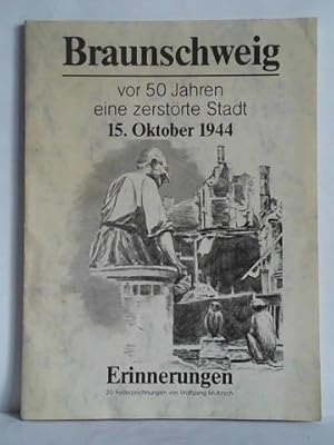 Braunschweig vor 50 Jahren - eine zerstörte Stadt, 15. Oktober 1944. Erinnerungen - 20 Federzeich...