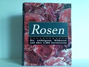 Bild des Verkufers fr Rosen - Enzyklopdie. Die wichtigsten Wildrosen und ber 4.000 Gartenrosen zum Verkauf von Celler Versandantiquariat