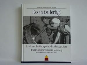 Essen ist fertig! Land- und Ernährungswirtschaft im Agrarium des Freilichtmuseums am Kiekeberg