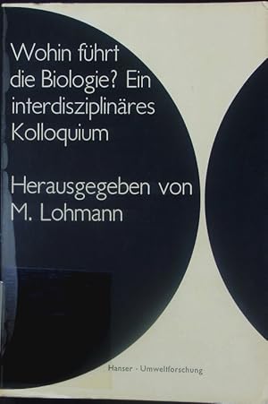 Wohin führt die Biologie? Ein interdisziplinäres Kolloquium.