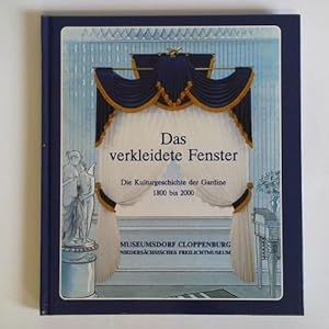 Seller image for Das verkleidete Fenster. Die Kulturgeschichte der Gardine 1800 bis 2000 for sale by Celler Versandantiquariat