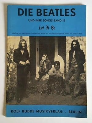 Die Beatles und ihre Songs, Band 15: Let it be. Alle Titel von John Lennon und Paul McCartney aus...