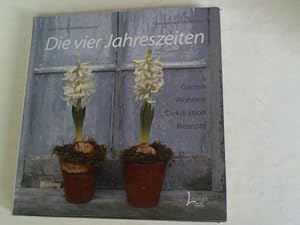 Image du vendeur pour Die vier Jahreszeiten. Garten, Wohnen, Dekoration, Rezepte mis en vente par Celler Versandantiquariat