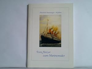 Bild des Verkufers fr Vom Heizer zum Marinemaler. Friedrich Dammeyer - 80 Jahre zum Verkauf von Celler Versandantiquariat