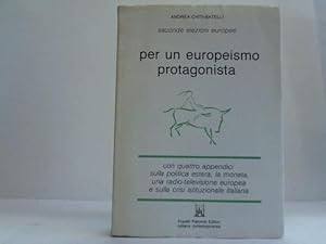 Bild des Verkufers fr Per un europeismo protagonista. Con quattro appendici sulla politica estera, la moneta, una radio-televisione europea e sulla crisi istituzionale italiana. Seconde elezioni europee zum Verkauf von Celler Versandantiquariat