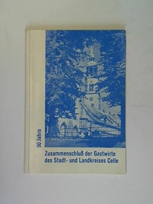 Eine Jubiläumsschrift für die Kreisgruppe Celle im Landesverband Niedersachsen des Deutschen Hote...