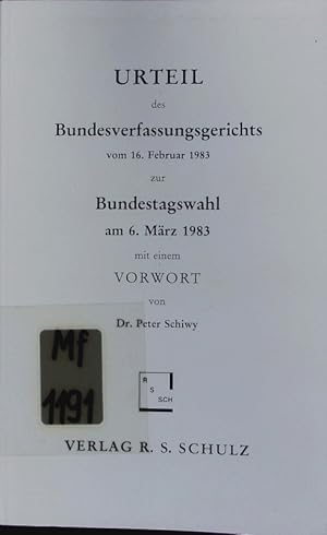 Bild des Verkufers fr Urteil des Bundesverfassungsgerichts vom 16. Februar 1983 zur Bundestagswahl am 6. Mrz 1983. zum Verkauf von Antiquariat Bookfarm