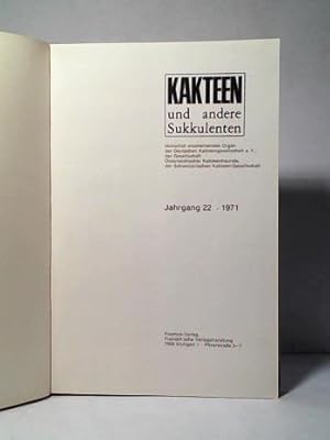 Kakteen und andere Sukkulenten. Jahrgang 22 - 1971, Heft 1 bis 12 in einem Band