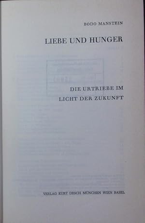 Bild des Verkufers fr Liebe und Hunger. Die Urtriebe im Licht der Zukunft. zum Verkauf von Antiquariat Bookfarm