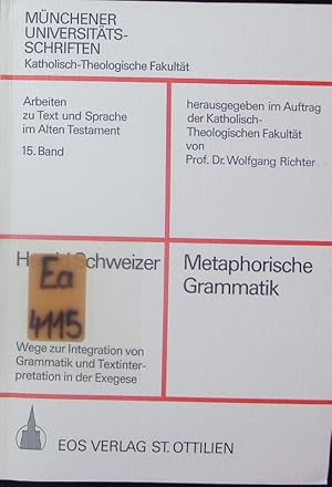 Bild des Verkufers fr Metaphorische Grammatik. Wege zur Integration von Grammatik und Textinterpretation in der Exegese. zum Verkauf von Antiquariat Bookfarm