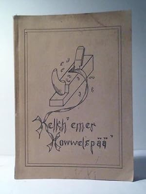 Seller image for Kelkh'emer Howwelsp' Eine Handvoll humorvoller Begebenheiten unter der Hobelbank des Lebens gesammelt und in Mundartgedichten dargeboten for sale by Celler Versandantiquariat