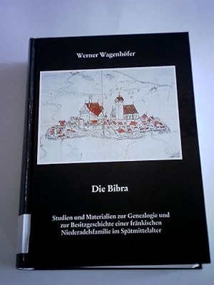 Die Bibra. Studien und Materialien zur Genealogie und zur Besitzgeschichte einer fränkischen Nied...