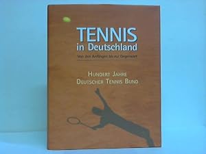 Bild des Verkufers fr Tennis in Deutschland. Von den Anfngen bis 2002. Zum 100-jhrigen Bestehen des Deutschen Tennis-Bundes zum Verkauf von Celler Versandantiquariat