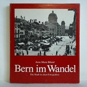 Bild des Verkufers fr Bern im Wandel. Die Stadt in alten Fotografien zum Verkauf von Celler Versandantiquariat