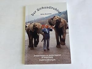 Der Zirkusdirektor. Erinnerungen an meine Jugend in Angerburg. Zwölf Erzählungen