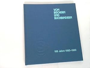 Bild des Verkufers fr Von Bchern und Buchbindern. 100 Jahre 1883 -1983 zum Verkauf von Celler Versandantiquariat