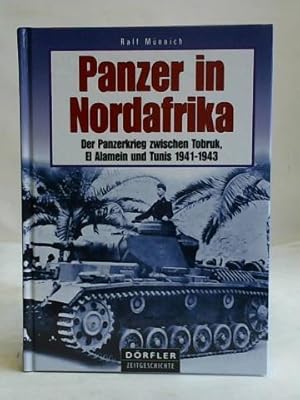 Bild des Verkufers fr Panzer in Nordafrika: Der Panzerkrieg zwischen Tobruk, Al Alamein und Tunis 1941 - 1943 zum Verkauf von Celler Versandantiquariat