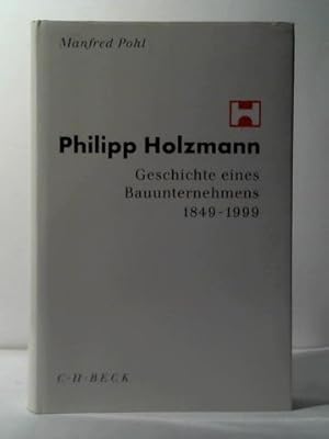 Philipp Holzmann: Geschichte eines Bauunternehmens 1899 - 1999