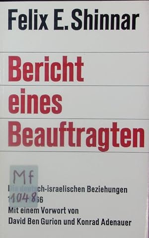 Bild des Verkufers fr Bericht eines Beauftragten. Die deutsch-israelischen Beziehungen 1951 - 1966. zum Verkauf von Antiquariat Bookfarm